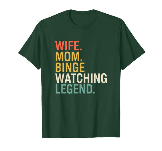 Mom Wife. Mom. Binge Watching Legend, Funny Mom Saying T-Shirt