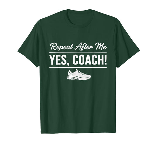 Repeat After Me Yes Coach Track & Field Runner T-Shirt