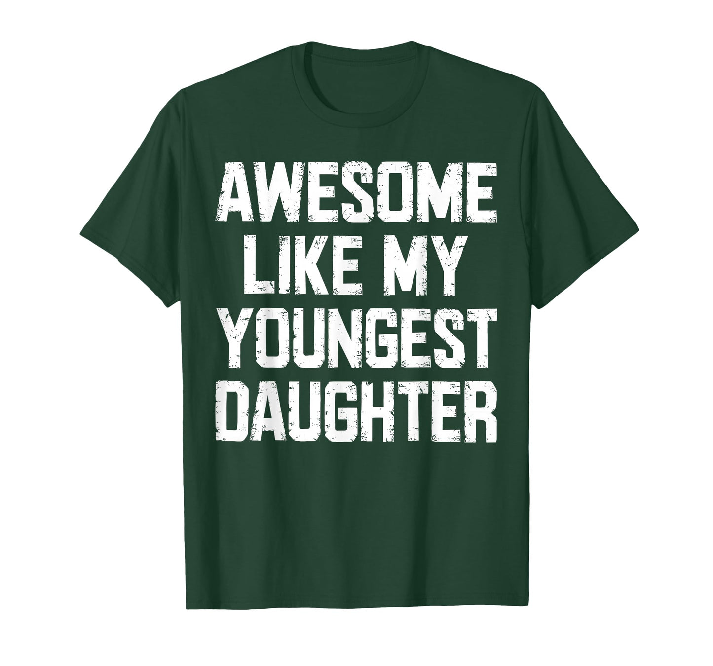 Awesome Like My Youngest Daughter Funny Tee T-Shirt