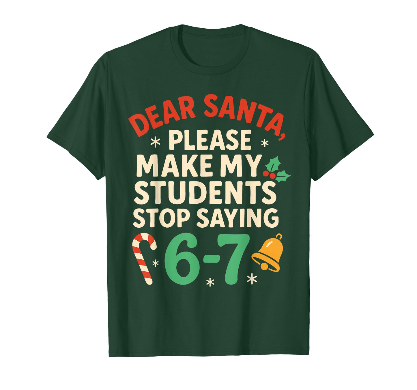 Dear Santa Students 6-7 67 Six Seven Funny Christmas Teacher T-Shirt