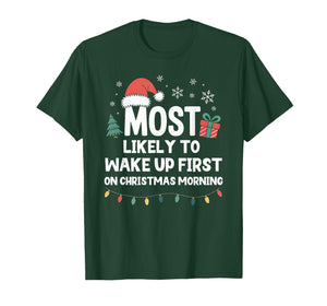 Most Likely to Wake Up First On Christmas Morning Funny Xmas T-Shirt