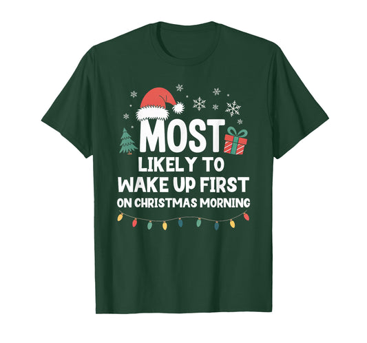 Most Likely to Wake Up First On Christmas Morning Funny Xmas T-Shirt