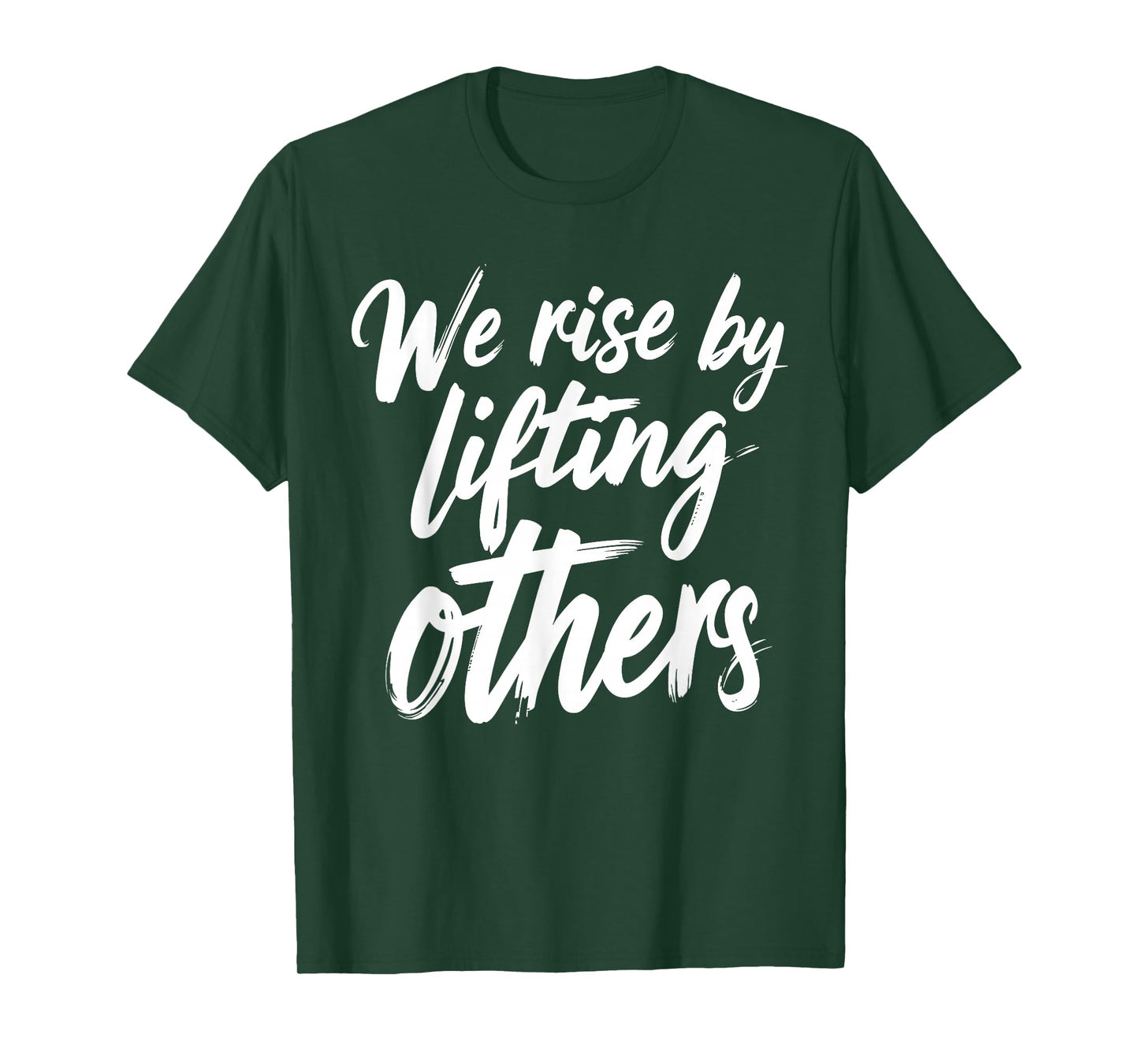We Rise by Lifting Others Inspirational Quote T-Shirt