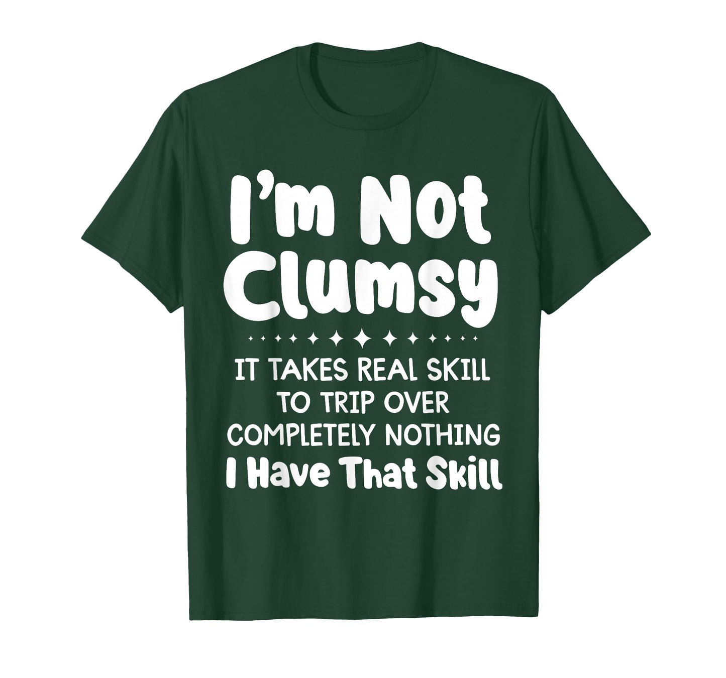 I'm not Clumsy it Takes Real Skill to Trip Over Completely T-Shirt