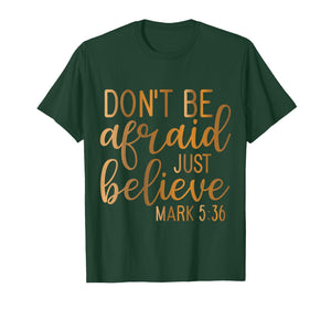 Don't be Afraid just Believe Mark 5-36 T-Shirt