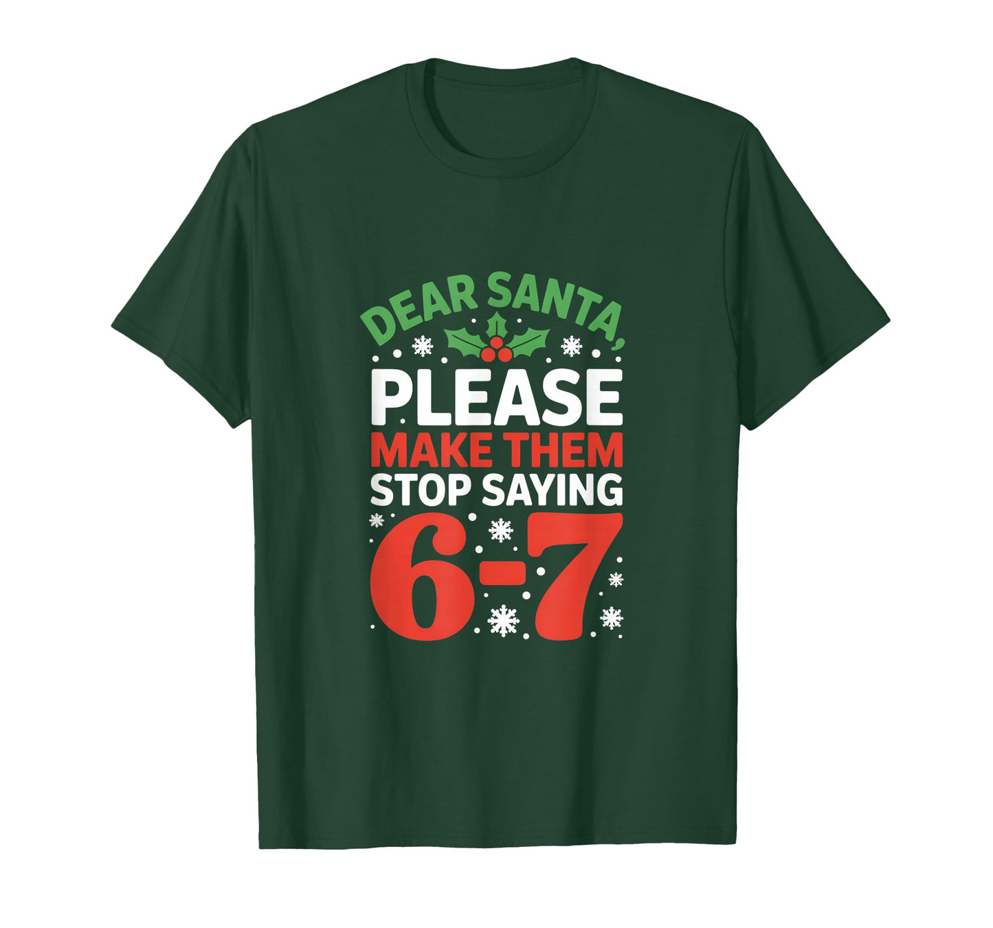 Dear Santa Please Make Them Stop Saying 6 7 Christmas Meme T-Shirt