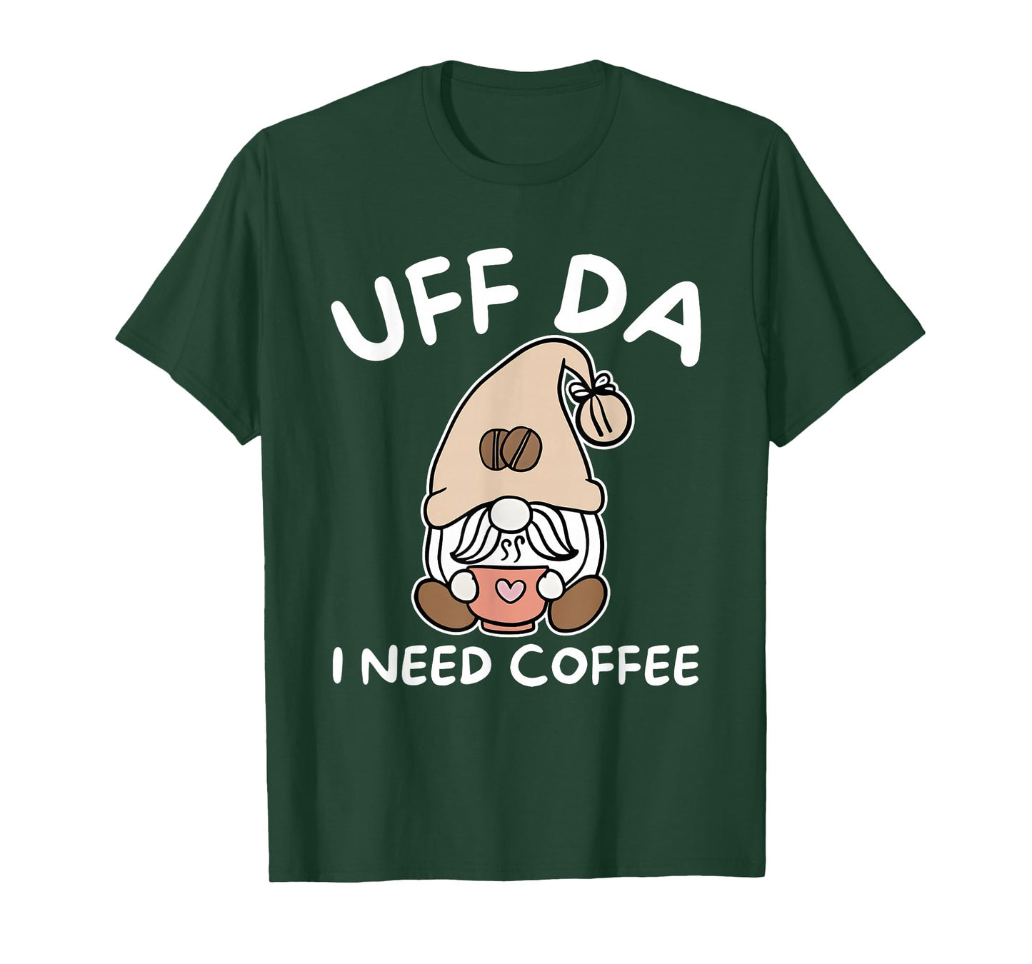 Gnome Uff Da I Need Coffee T-Shirt
