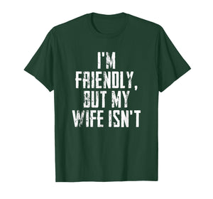 I'm Friendly But My Wife Isn't Vintage T-Shirt