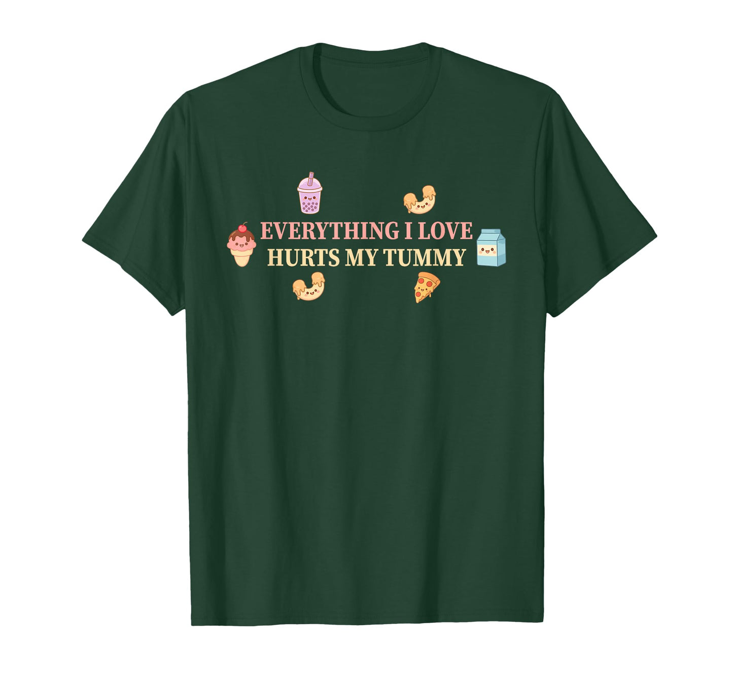 Everything I Love Hurts My Tummy Design T-Shirt