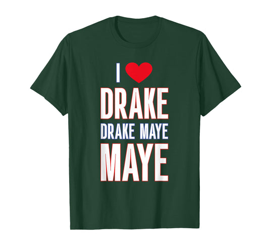I Love Drake drek Maye Maye T-Shirt