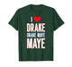 I Love Drake drek Maye Maye T-Shirt