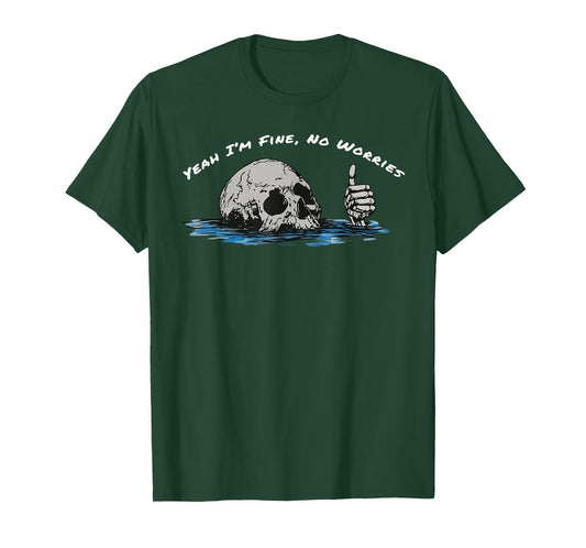 Yeah I’m Fine No Worries Skull Vintage Humor Quote T-Shirt