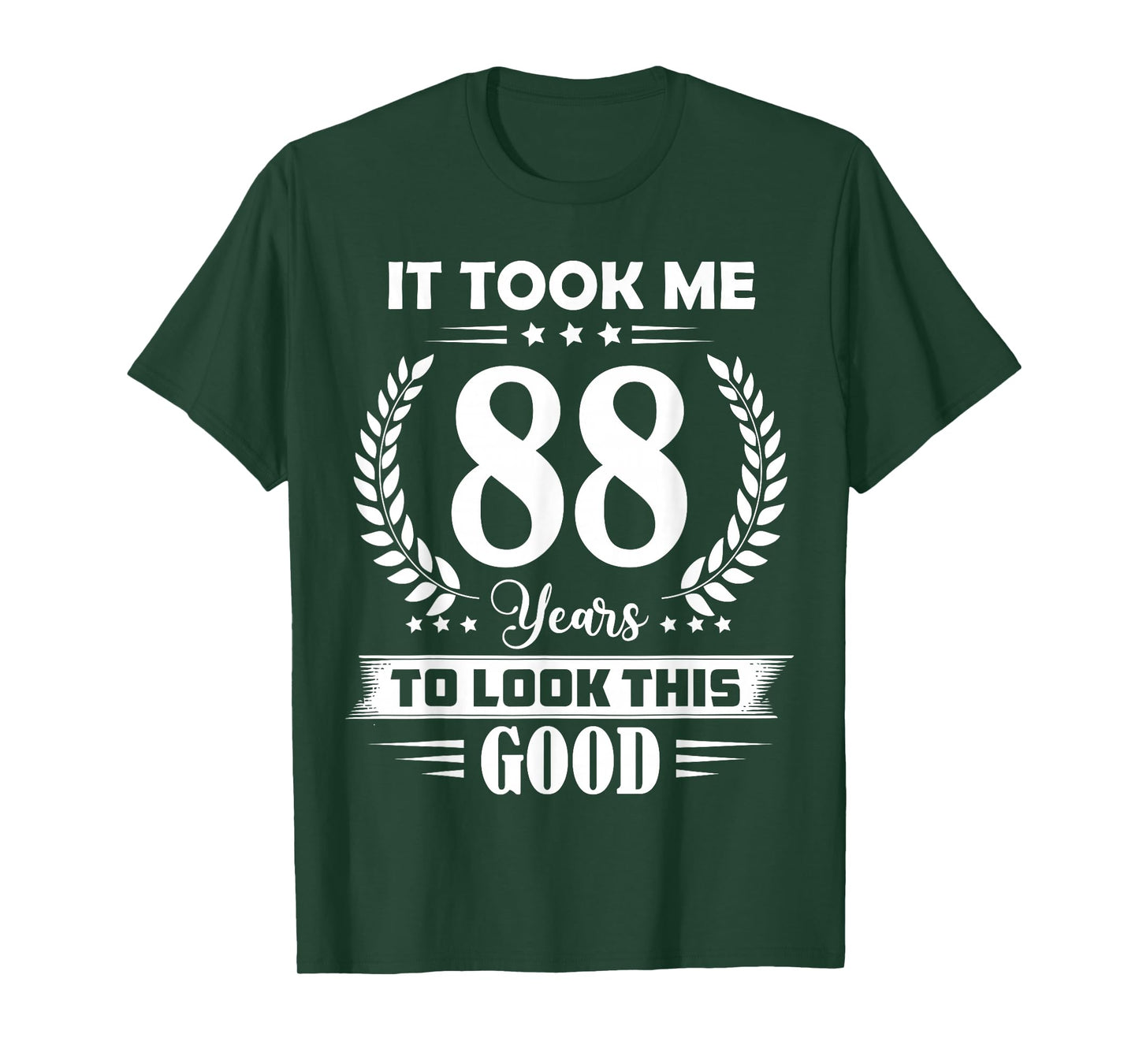 It Took Me 88 Years to Look This Good 88th Birthday T-Shirt