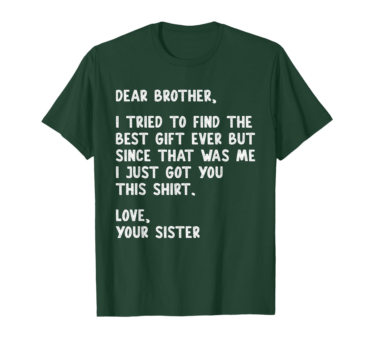 Dear Brother Quote Funny Sibling Humor Joke from Sister T-Shirt