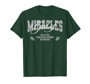 God of Miracles He is The God Who Works Wonders Christian T-Shirt