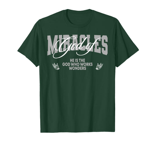 God of Miracles He is The God Who Works Wonders Christian T-Shirt