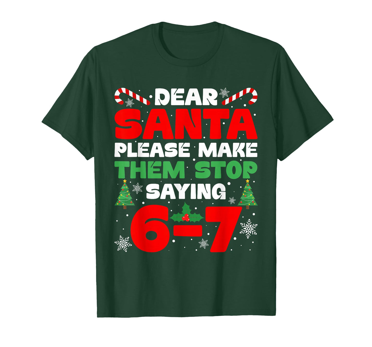 Dear Santa Please Make Them Stop Saying 6-7 Funny Xmas Meme T-Shirt