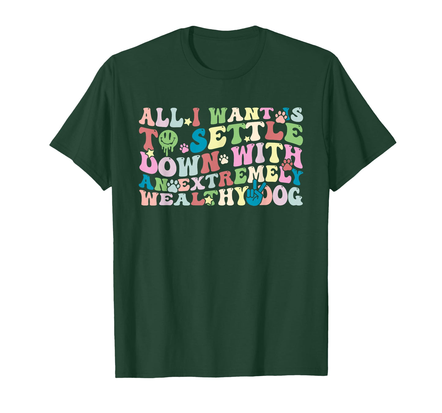 All I Want is to Settle Down with an Extremely Wealthy Dog T-Shirt
