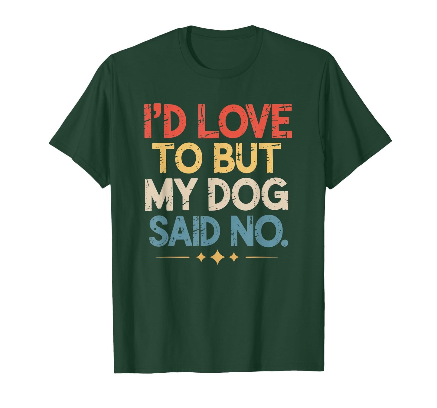 I'd Love to But My Dog Said No Funny Introvert Graphic T-Shirt
