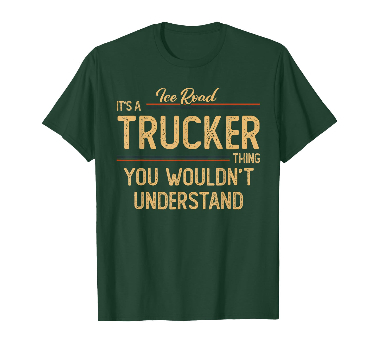 Ice Road Trucker | Semi Trucking Dad T-Shirt