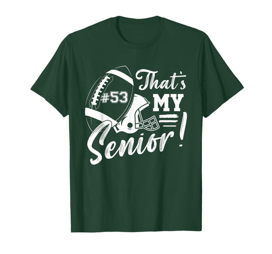 Jersey Number 53 Football Mom That's My Senior Football Fan T-Shirt