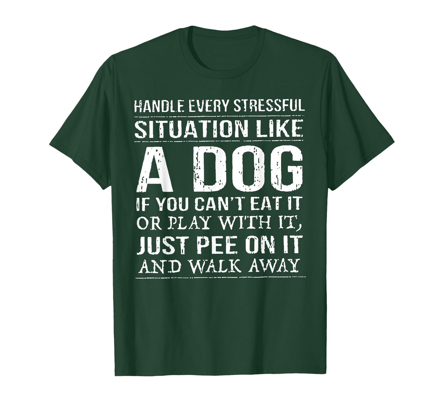 Handle Every Stressful Situation Like A Dog If You Can't Eat T-Shirt