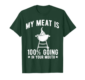 My Meat is 100% Going in Your Mouth Funny BBQ Grilling T-Shirt