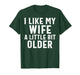 Funny I Like My Wife A Little Bit Older Humor Men T-Shirt