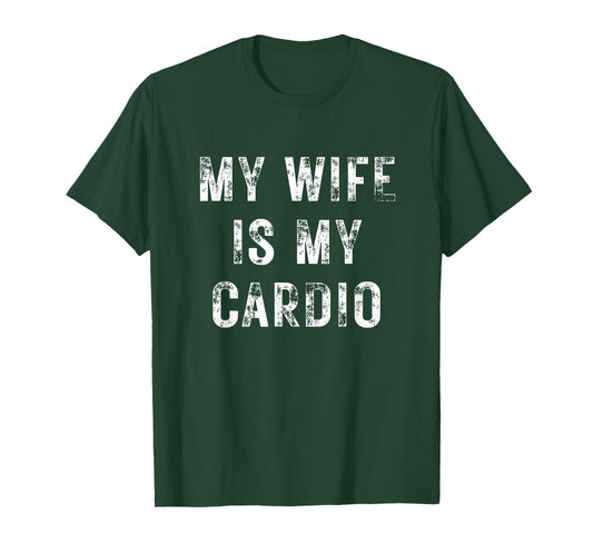 My Wife is My Cardio Funny Couples Gym Workout T-Shirt