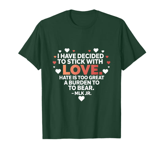 I Have Decided to Stick with Love MLK Black History Month T-Shirt