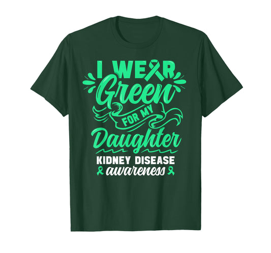Kidney Disease Awareness wear Green Daughter Kidney Support T-Shirt