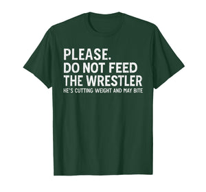 Please Dont Feed Wrestler Funny Wrestling Men Women Boy Kids T-Shirt
