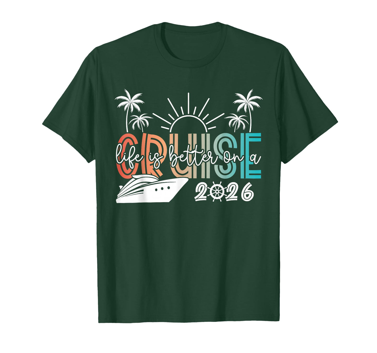 Life is Better On A Cruise 2026 Summer Vacation Beach T-Shirt