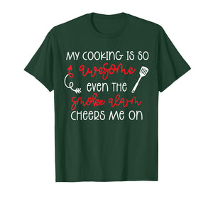 My Cooking is So Awesome Even The Smoke Alarm Cheers Me On T-Shirt
