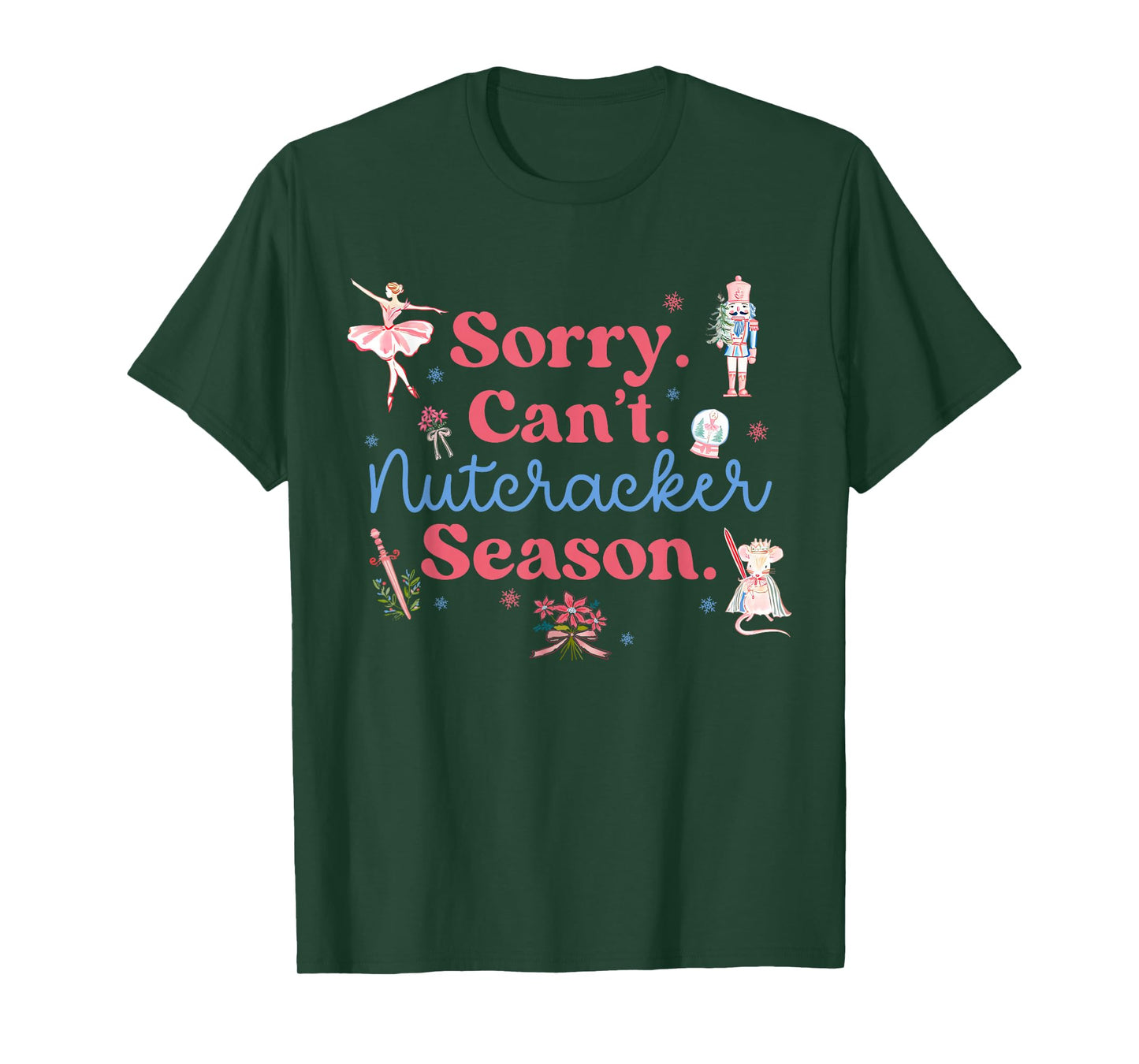 Sorry Can't Nutcracker Season Christmas Nutcracker Ballerina T-Shirt