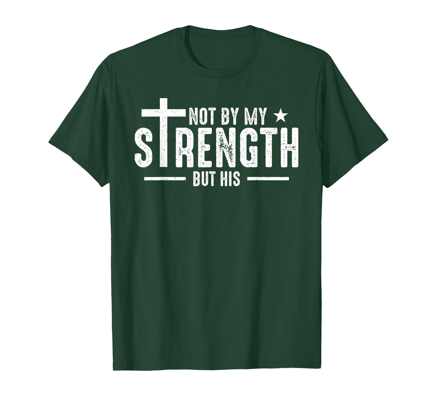 Not by My Strength But His Christian Jesus Faith Bible Verse T-Shirt