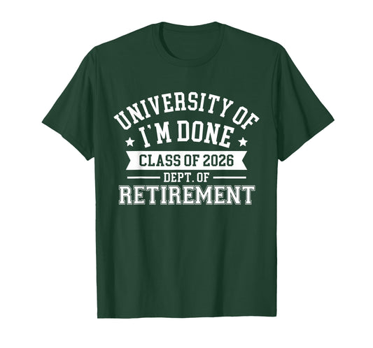 University of I'm Done Class 2026 Retired Teacher Retirement T-Shirt