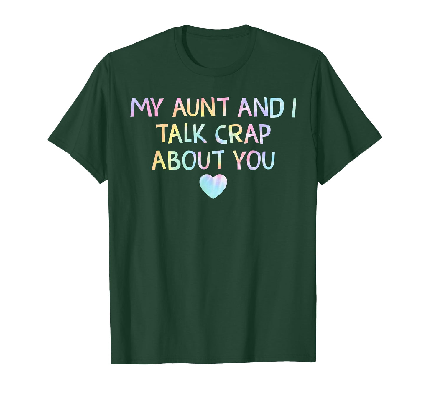 My Aunt and I Talk Crap About You Tie Dye Heart, Funny Aunt T-Shirt