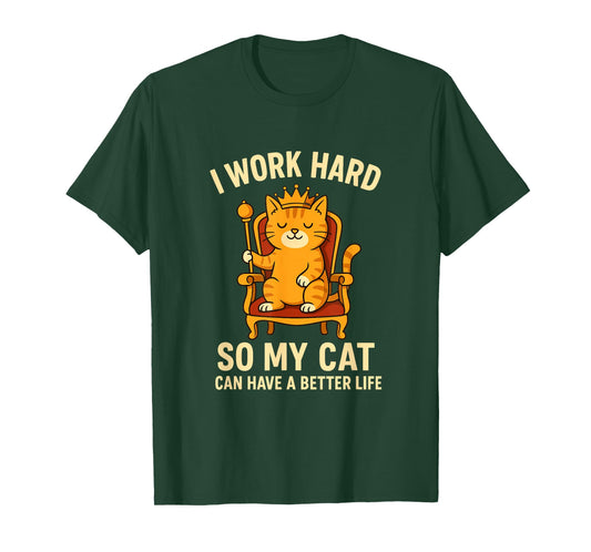 Fun I Work Hard So Our Cat Can Have The Best Life T-Shirt