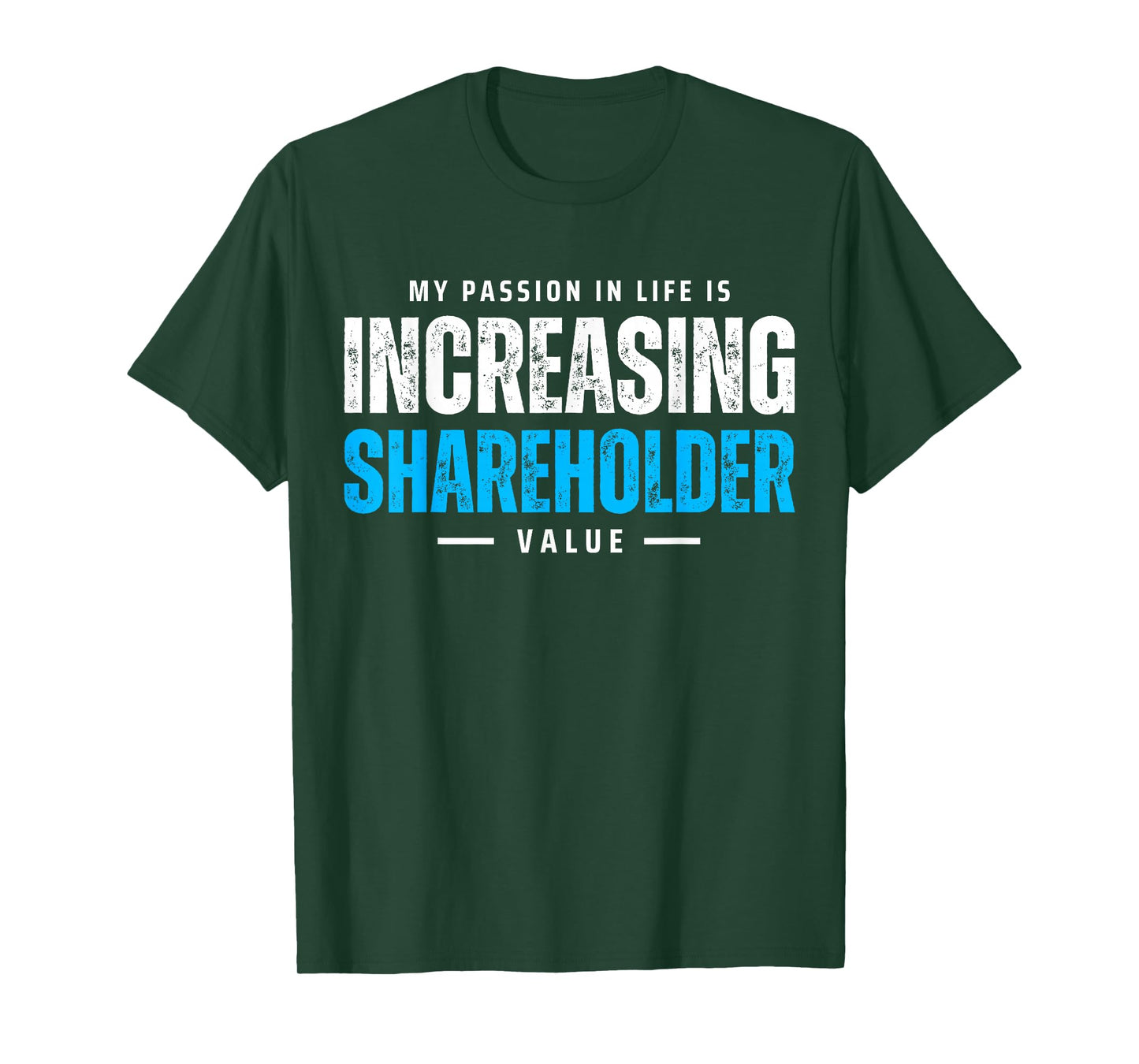 My Passion in Life is Increasing Shareholder Value Meme T-Shirt