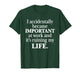 I Accidentally Became Important at Work Funny Office Joke T-Shirt