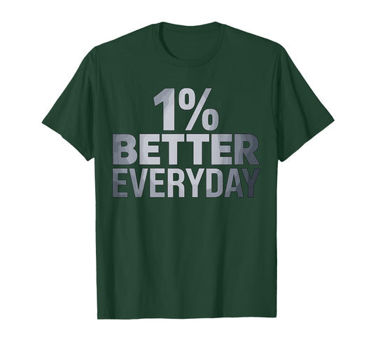 1% Better Everyday Motivational T-Shirt