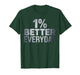 1% Better Everyday Motivational T-Shirt