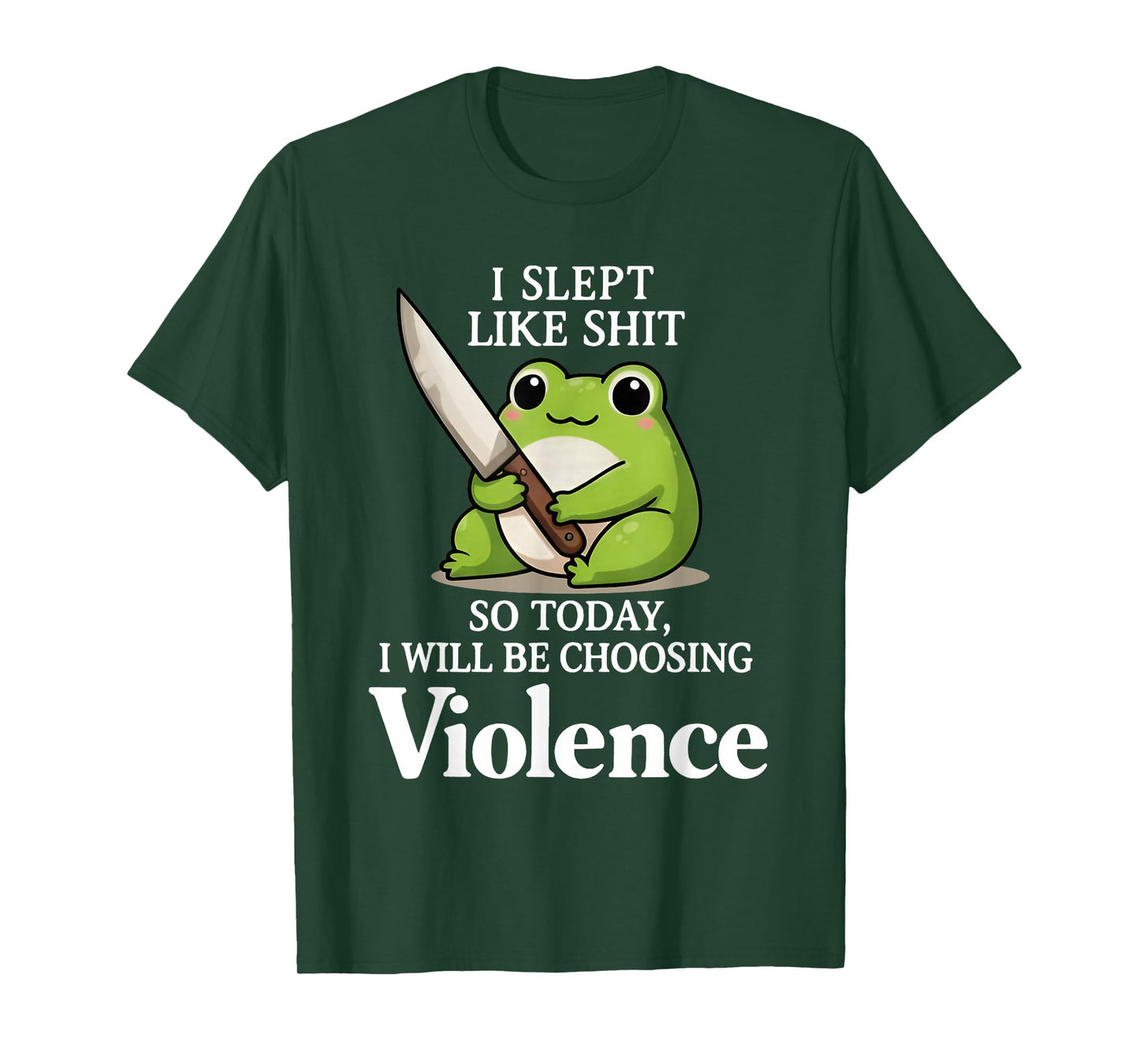 I Slept Like Sht So Today Will Choosing Violence Cute Frog T-Shirt