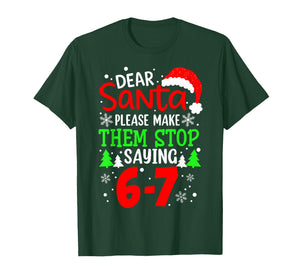 Dear Santa Make Them Stop Saying 6-7 Funny Kids Christmas T-Shirt