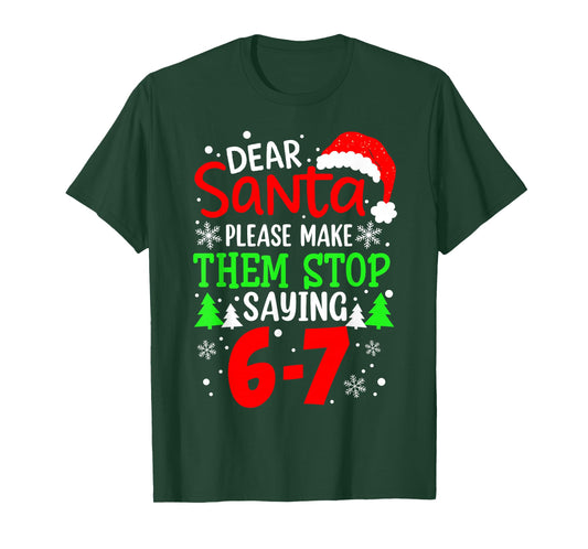 Dear Santa Make Them Stop Saying 6-7 Funny Kids Christmas T-Shirt