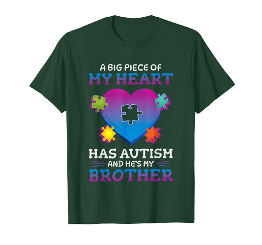 A Big Piece of My Heart Has Autism My Brother Gift T-Shirt