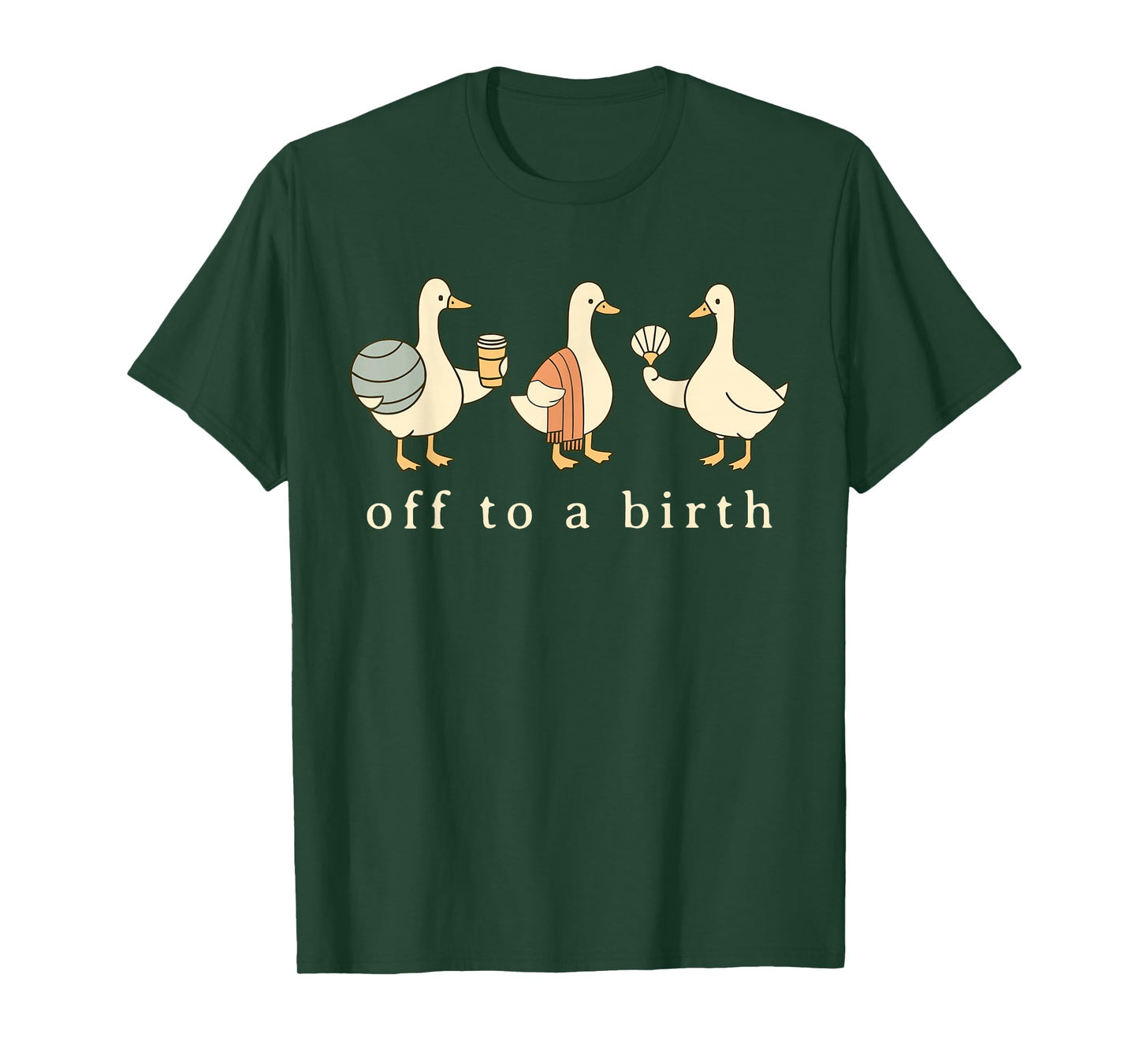 Off to A Birth Doula Silly Goose Postpartum Birth Coach L&D T-Shirt