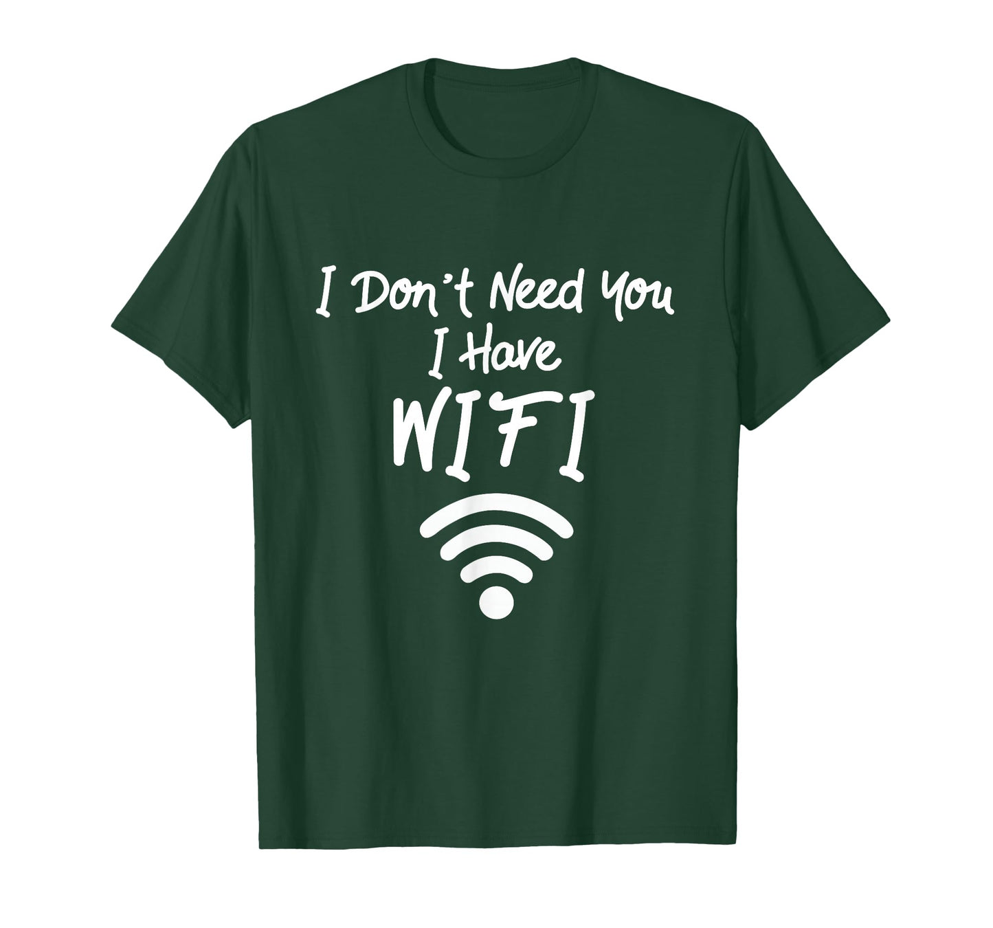 Funny Internet Meme I Don't Need You I Have WiFi T-Shirt