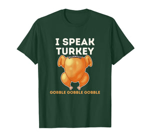 I Speak Turkey Fluently Funny Thanksgiving Meme Men Women T-Shirt